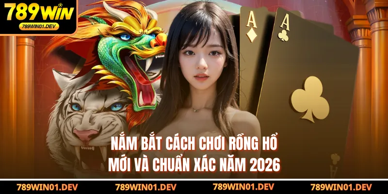 cách chơi rồng hổ